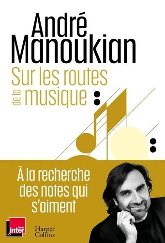 Livrenpoche : Sur les routes de la musique : Chroniques d'un passionné de la musique - André Manoukian - Livre