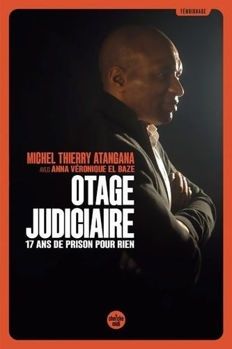 Livrenpoche : Otage judiciaire - 17 ans de prison pour rien - Michel Thierry Atangana - Livre
