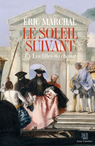 Livrenpoche : Le soleil suivant Tome I : Les filles du choeur - Eric Marchal - Livre