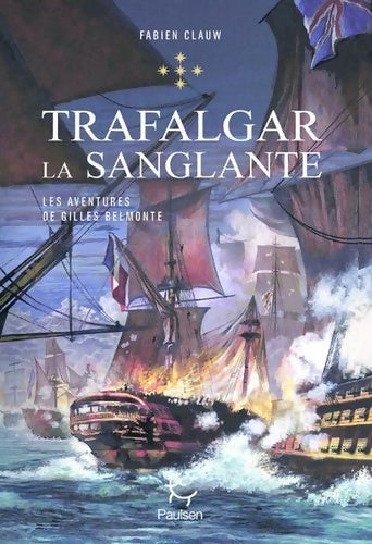 Livrenpoche : Les Aventures de Gilles Belmonte Tome V Trafalgar la sanglante - Fabien Clauw - Livre