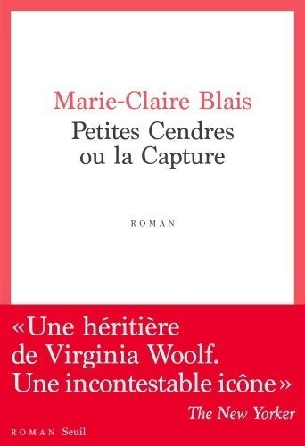 Livrenpoche : Petites Cendres ou la capture - Marie-Claire Blais - Livre