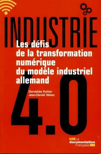 Livrenpoche : Industrie 4. 0 : Les défis de la transformation numérique du modèle industriel allemand - Dorothée Kohler - Livre