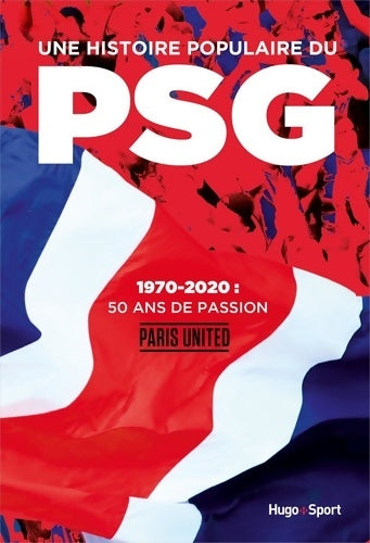 Livrenpoche : Une histoire populaire du PSG - 1970-2020 50 ansde passion - Jean-Baptiste Guegan - Livre