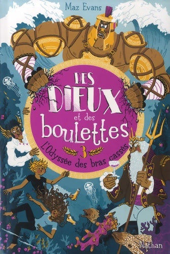 Livrenpoche : Des dieux et des boulettes - L'Odyssée des bras cassé Tome III - Dès 9 ans - Maz Evans - Livre