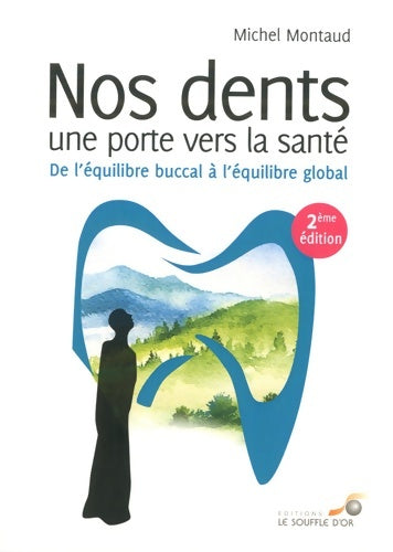 Livrenpoche : Nos dents : Une porte vers la santé: De l'équilibre buccal à l'équilibre global - Michel Montaud - Livre