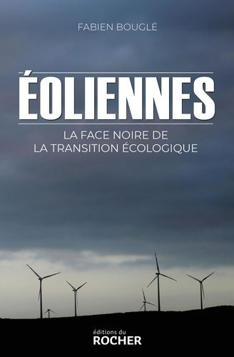 Livrenpoche : Eoliennes : La face noire de la transition écologique - Fabien Bouglé - Livre