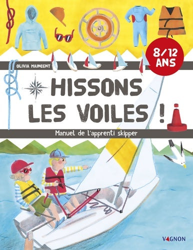 Livrenpoche : Hissons les voiles ! : Manuel de l'apprenti skipper - Olivia Maincent - Livre