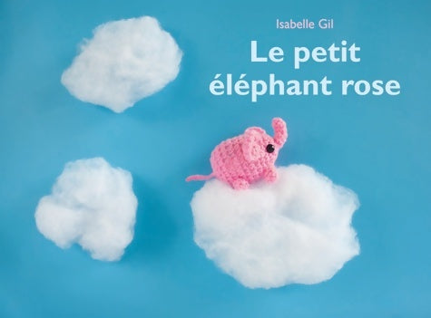 Livrenpoche : LE PETIT éléphant ROSE - Isabelle Gil - Livre