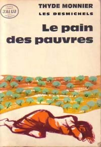Livrenpoche : Les Desmichels Tome Ii : Le pain des pauvres - Thyde Monnier - Livre