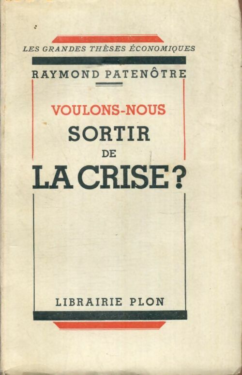 Livrenpoche : Voulons-nous sortir de la crise ? - Raymond Patenôtre - Livre