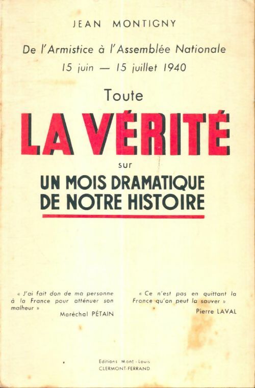Livrenpoche : De l'Armistice à l'Assemblée Nationale 15 juin - 15 juillet 1940 toute la vérité sur un mois dramatique de notre Histoire - Jean Montigny - Livre