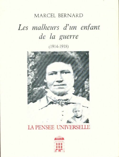 Livrenpoche : Les malheurs d'un enfant de la guerre (1914-1918) - Marcel Bernard - Livre