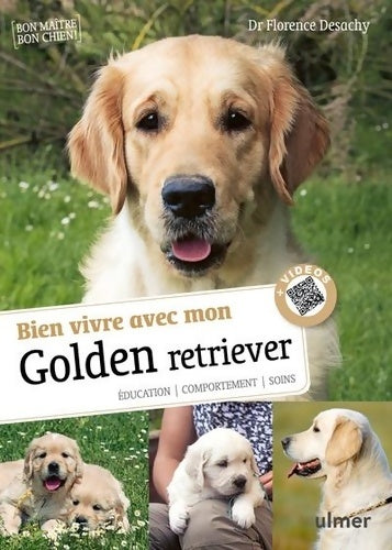 Livrenpoche : Bien vivre avec mon Golden Retriever - éducation comportement soins - Florence Desachy - Livre
