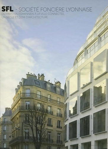 Livrenpoche : SFL - Société Foncière Lyonnaise : Du Paris haussmannien à la ville connectée un siècle et demi d'architecture - Simon Texier - Livre