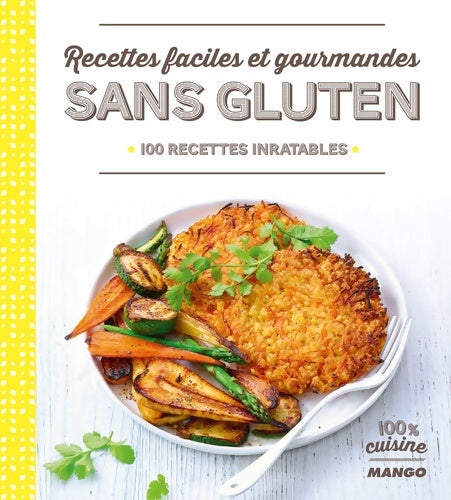 Livrenpoche : Recettes faciles et gourmandes sans gluten : 100 recettes inratables - Marie-Laure Tombini - Livre