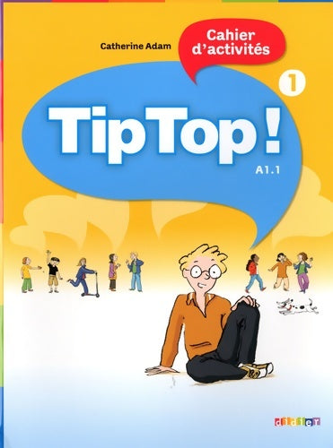 Livrenpoche : Tip Top ! 1 - Cahier d'activités - Catherine Adam - Livre