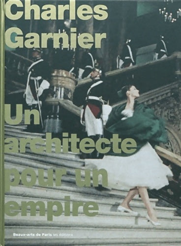 Livrenpoche : Charles GARNIER - UN ARCHITECTE POUR UN EMPIRE - Collectif - Livre
