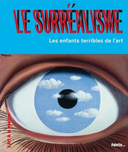 Livrenpoche : Le Surréalisme les enfants terribles de l'art - Christian Demily - Livre
