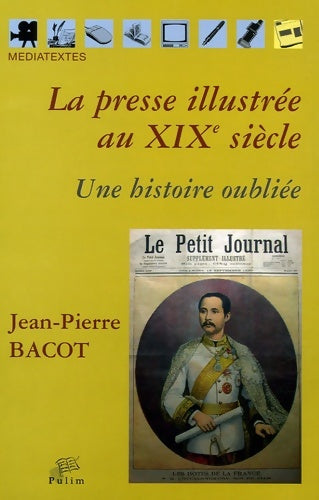 Livrenpoche : La Presse illustrée au XIXe siècle : Une histoire oubliée - Jean-Pierre Bacot - Livre