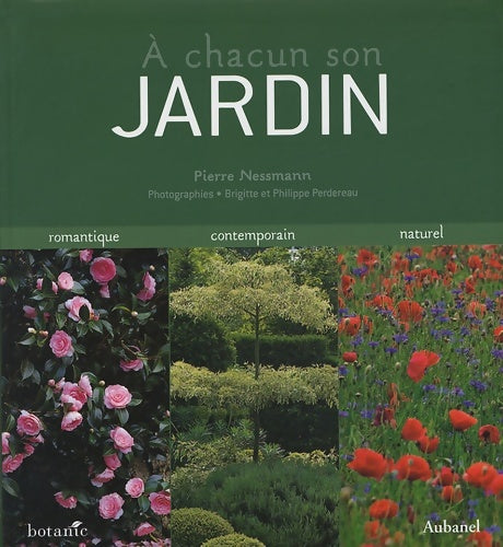 Livrenpoche : A chacun son jardin : Romantique Contemporain Naturel - Pierre Nessmann - Livre