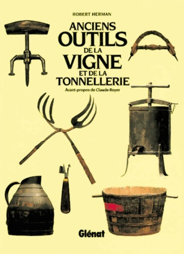 Livrenpoche : Anciens outils de la vigne et de la tonnellerie - Robert Herman - Livre