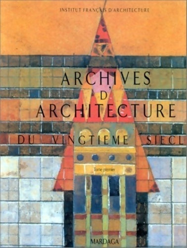 Livrenpoche : ARCHIVES D'ARCHITECTURE DU XXe SIÈCLE T1 - Collectif - Livre
