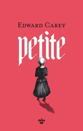 Livrenpoche : Petite - Edward Carey - Livre