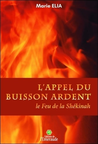 Livrenpoche : L'Appel du Buisson ardent - Le Feu de la Shékinah - Marie Elia - Livre