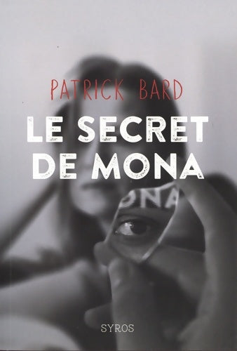 Livrenpoche : Le secret de Mona - Patrick Bard - Livre