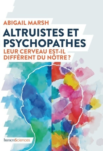 Livrenpoche : Altruistes et psychopathes : Leur cerveau est-il différent du nôtre ? - Abigail MARSH - Livre