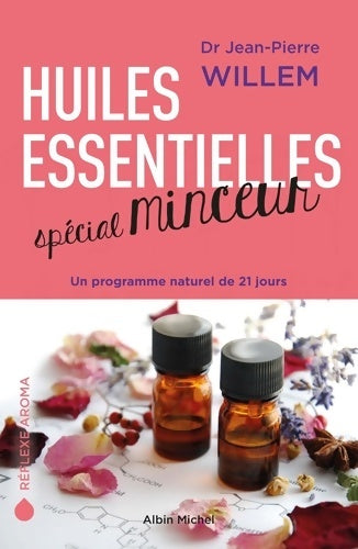 Livrenpoche : Huiles essentielles spécial minceur : Un programme naturel de 21 jours - Docteur Jean-Pierre Willem - Livre