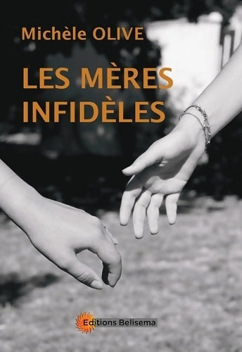 Livrenpoche : LES MERES INFIDELES - Michèle OLIVE - Livre