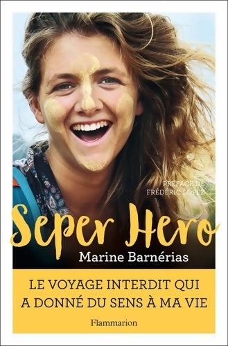 Livrenpoche : Seper hero - Le voyage interdit qui a donné du sens à ma vie - Marine Barnérias - Livre