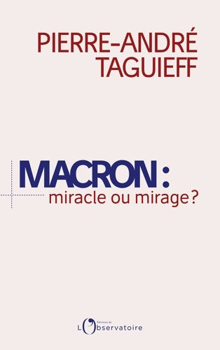 Livrenpoche : Macron : Miracle ou mirage ? - Pierre-André Taguieff - Livre