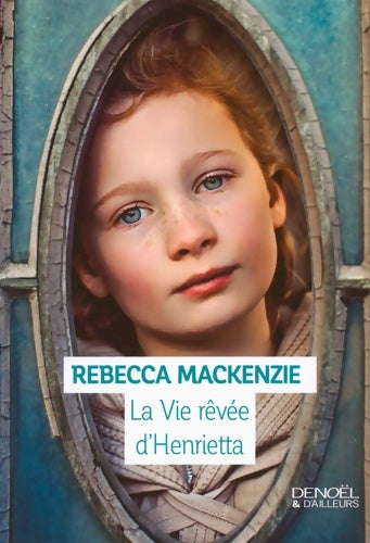 Livrenpoche : La Vie rêvée d'Henrietta - Rebecca Mackenzie - Livre