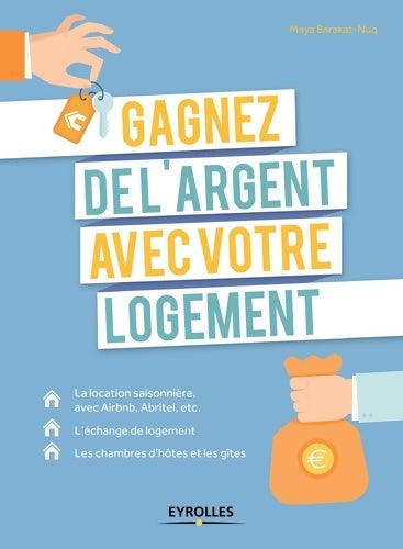 Livrenpoche : Gagnez de l'argent avec votre logement : La location saisonnière avec Airbnb Abritel etc. L'échange de logement. Les chambres d'hôtes et les gîtes. - Maya Nuq-Barakat - Livre