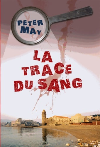 Livrenpoche : La trace du sang - Peter May - Livre