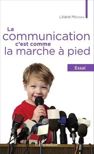 Livrenpoche : La communication c'est comme la marche à pied : Essai - Liliane Messika - Livre