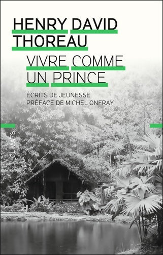 Livrenpoche : Vivre comme un prince : Écrits de jeunesse - Henry David Thoreau - Livre