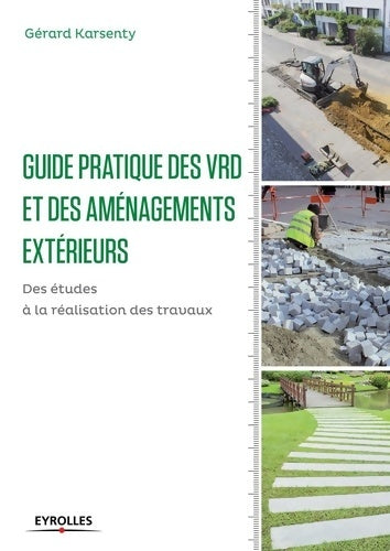 Livrenpoche : Guide pratique des VRD et aménagements extérieurs : Des études à la réalisation des travaux. - Gérard Karsenty - Livre