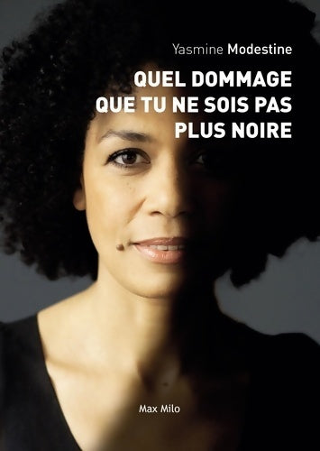 Livrenpoche : Quel dommage que tu ne sois pas plus noire - Yasmine Modestine - Livre