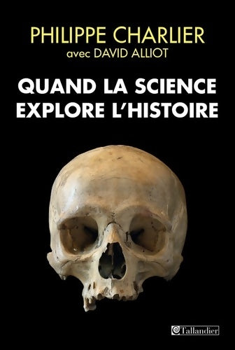 Livrenpoche : Quand la science explore l'histoire - Philippe Charlier - Livre