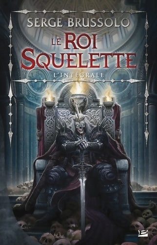 Livrenpoche : Le Roi Squelette - L'Intégrale - Serge Brussolo - Livre