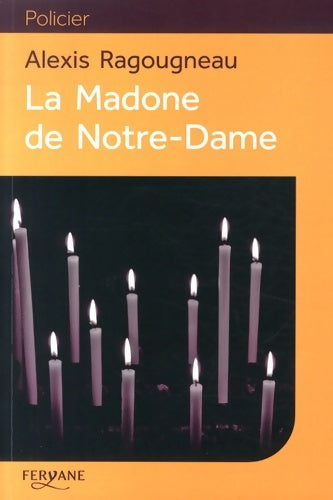Livrenpoche : La madone de Notre-Dame - Alexis Ragougneau - Livre