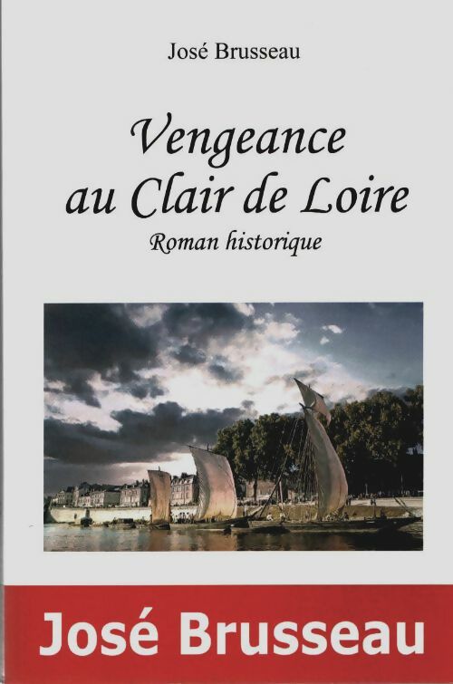 Livrenpoche : Vengeance au clair de Loire - José Brusseau - Livre
