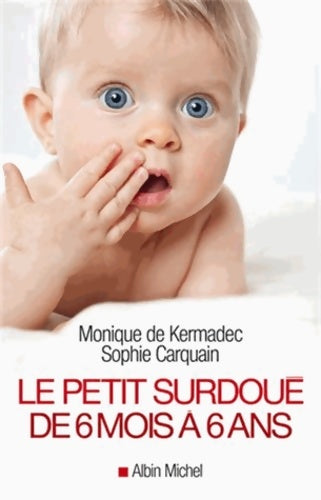 Livrenpoche : Le petit surdoué de 6 mois à 6 ans - Monique De Kermadec - Livre