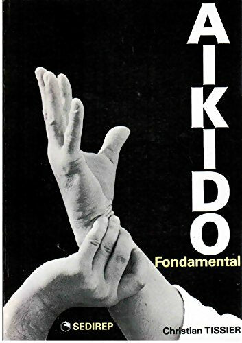 Livrenpoche : Aïkido fondamental - Christian Tissier - Livre