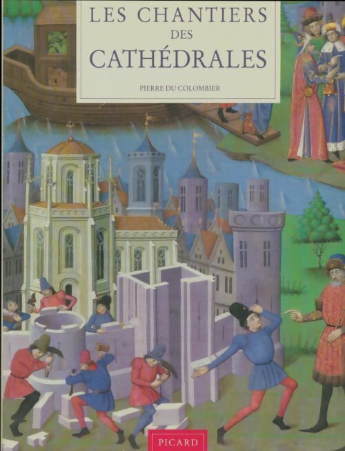 Livrenpoche : Les chantiers des cathédrales - Pierre Du Colombier - Livre