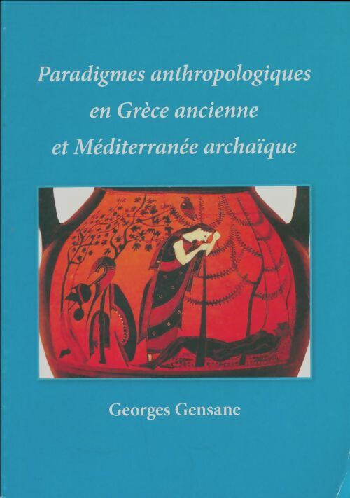 Livrenpoche : Paradigmes anthropologiques en Grèce ancienne et Méditerranée archaïque - Georges Gensane - Livre