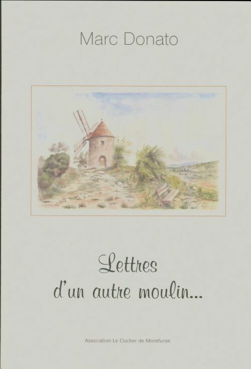 Livrenpoche : Lettres d'un autre moulin - Marc Donato - Livre
